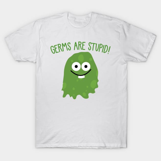 GERMS ARE STUPID T-Shirt by toddgoldmanart